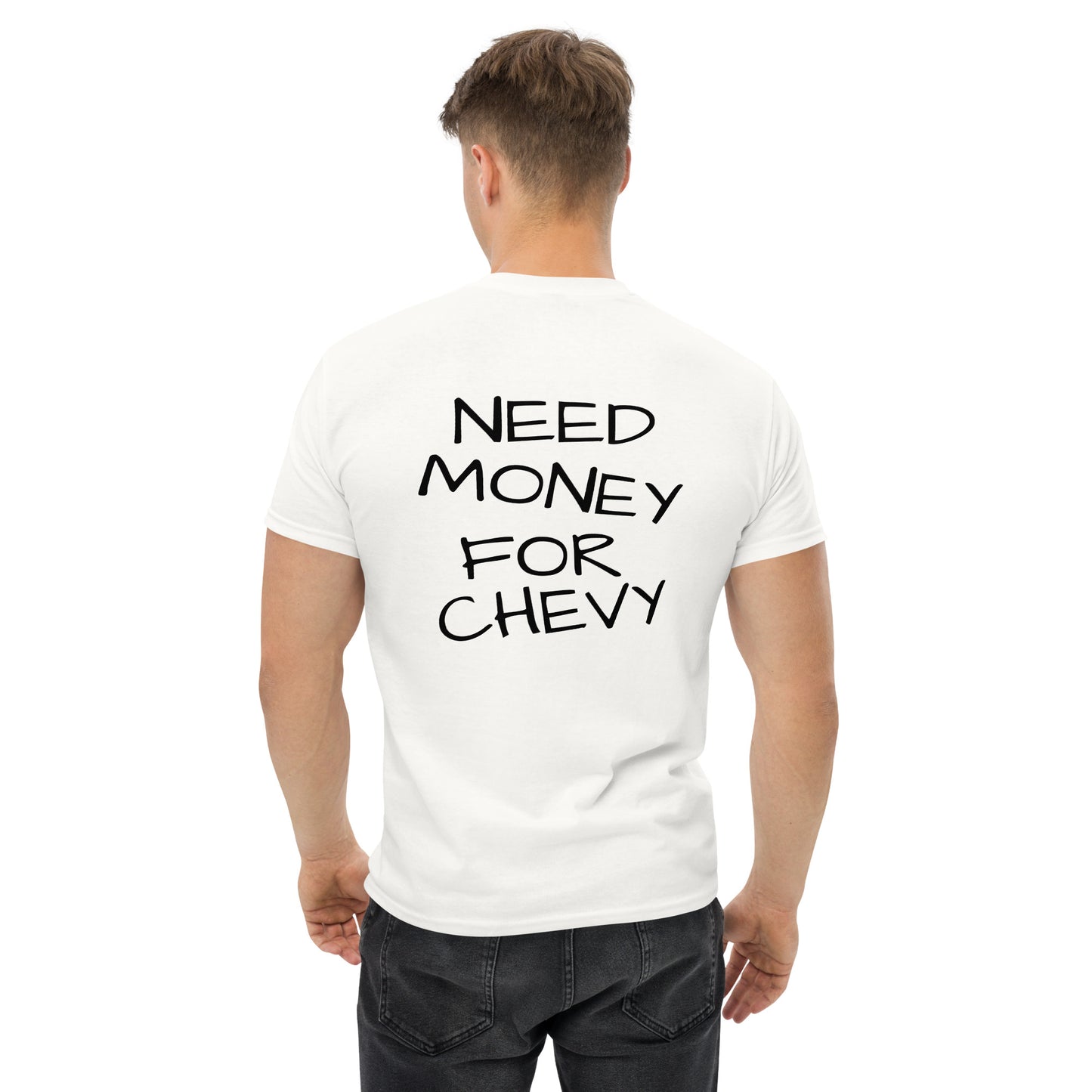Need Money For Chevy" Classic Tee