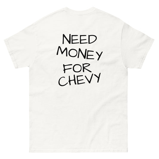 Need Money For Chevy" Classic Tee